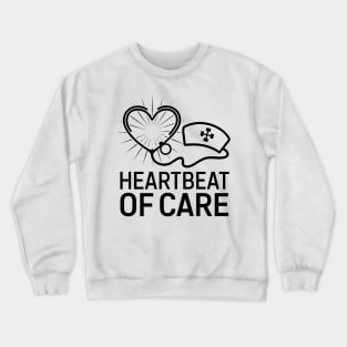 Heart Beat Of Care Nurse's Day Crewneck Sweatshirt